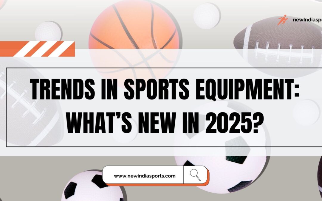 Trends in Sports Equipment What’s New in 2025
