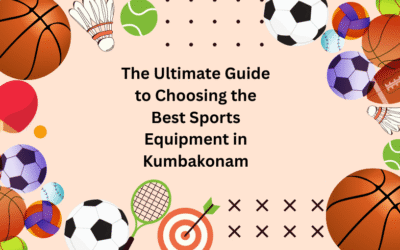 The Ultimate Guide to Choosing the Best Sports Equipment in Kumbakonam